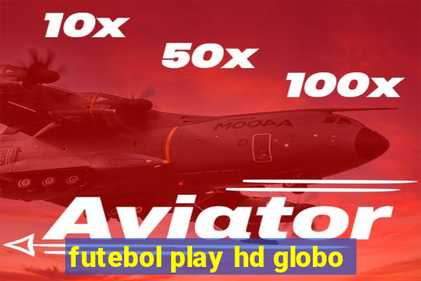 futebol play hd globo